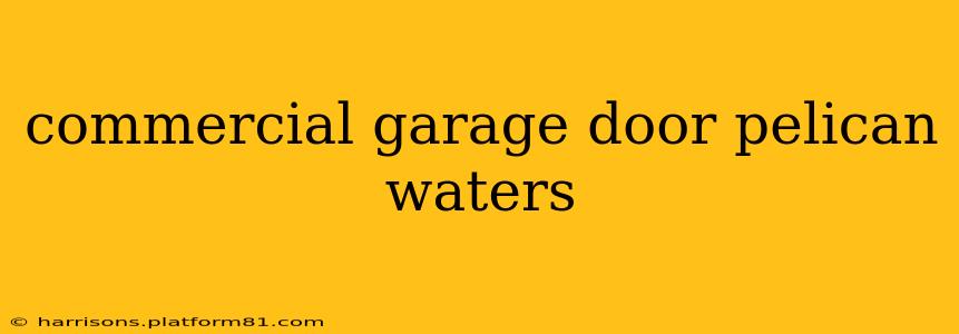 commercial garage door pelican waters
