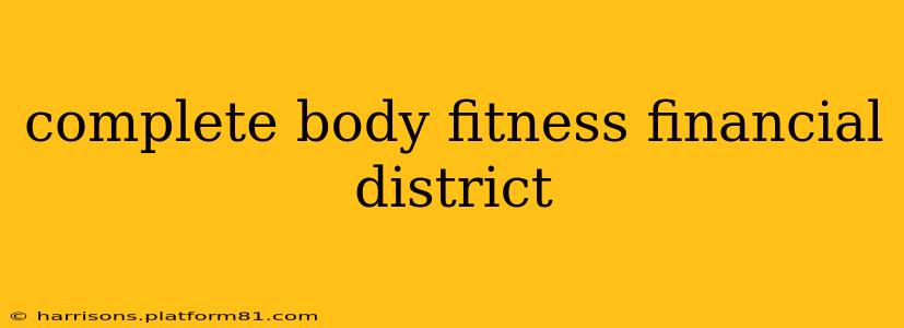 complete body fitness financial district