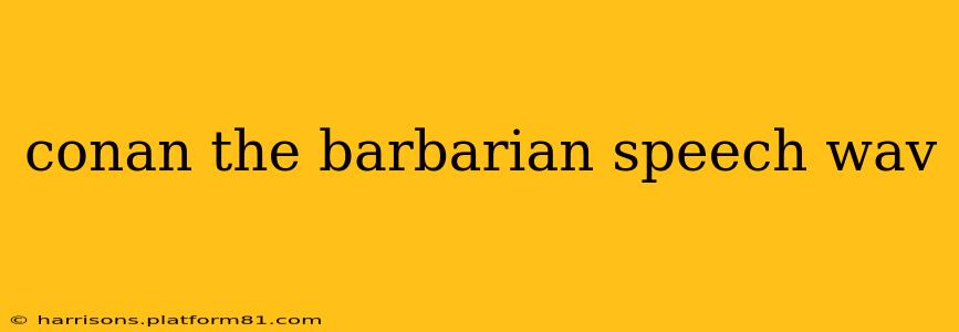 conan the barbarian speech wav