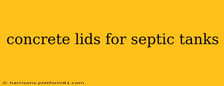 concrete lids for septic tanks