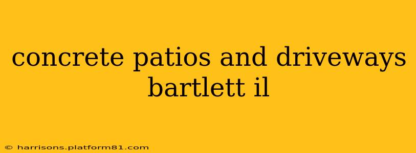 concrete patios and driveways bartlett il