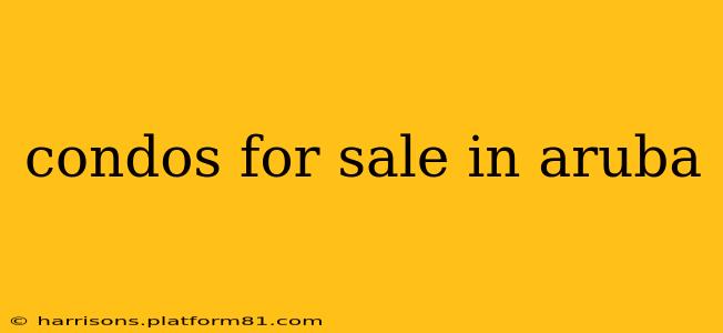 condos for sale in aruba