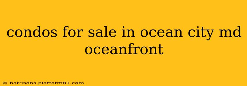 condos for sale in ocean city md oceanfront
