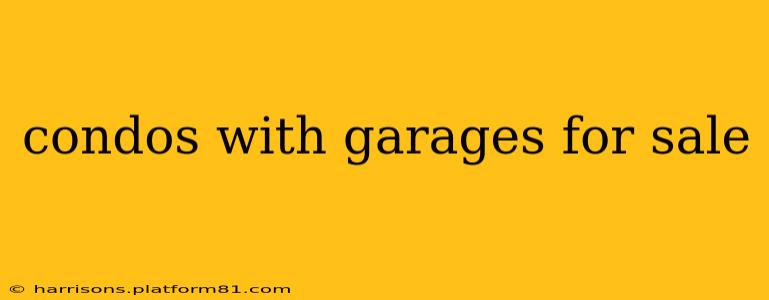condos with garages for sale