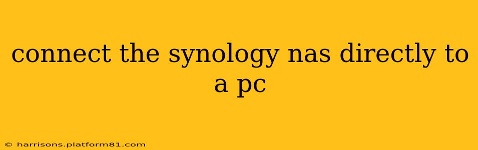 connect the synology nas directly to a pc