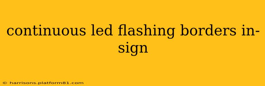 continuous led flashing borders in-sign