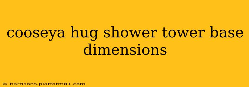 cooseya hug shower tower base dimensions