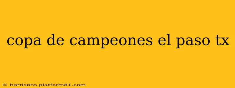 copa de campeones el paso tx