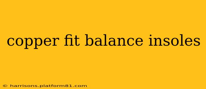 copper fit balance insoles