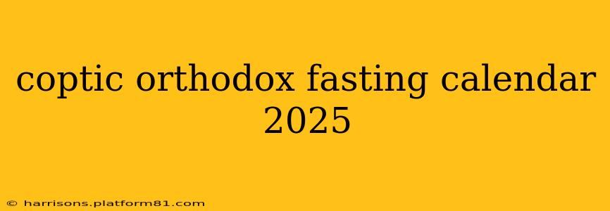 coptic orthodox fasting calendar 2025