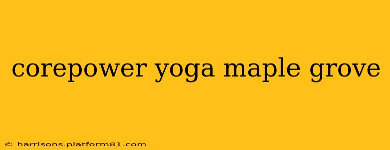 corepower yoga maple grove