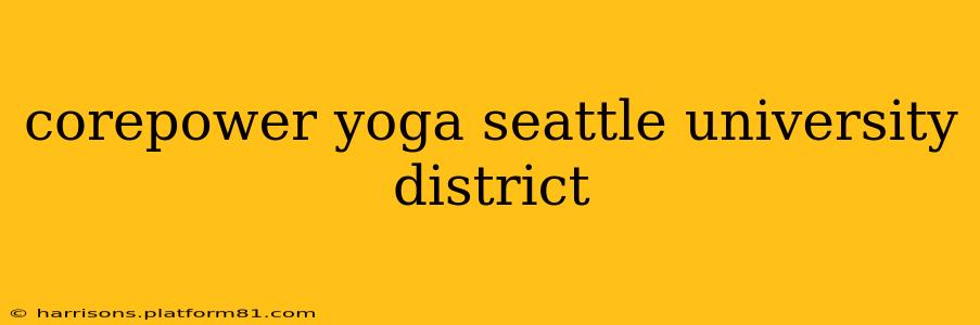 corepower yoga seattle university district