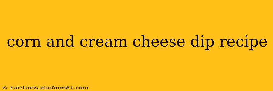 corn and cream cheese dip recipe