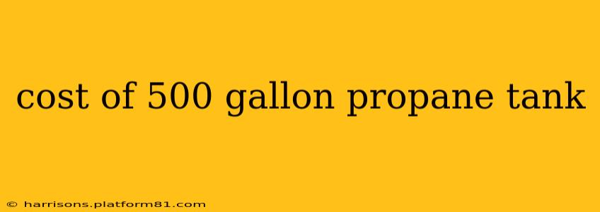 cost of 500 gallon propane tank
