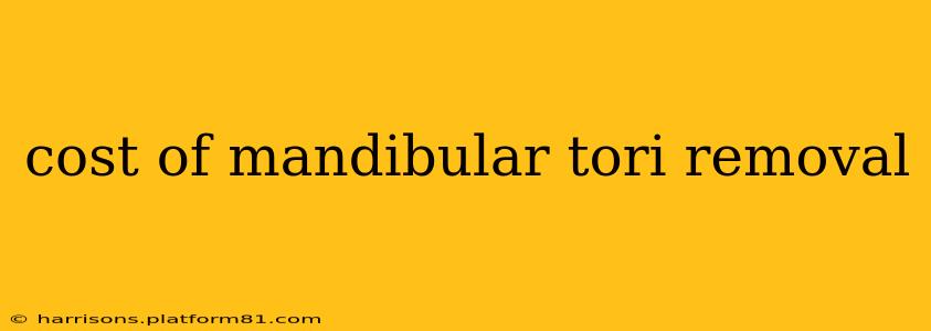 cost of mandibular tori removal