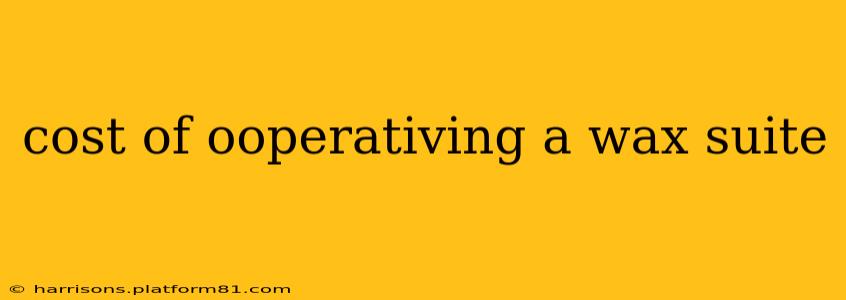 cost of ooperativing a wax suite
