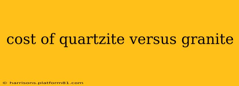 cost of quartzite versus granite
