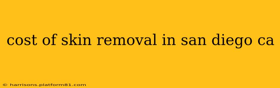 cost of skin removal in san diego ca