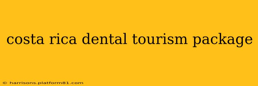 costa rica dental tourism package