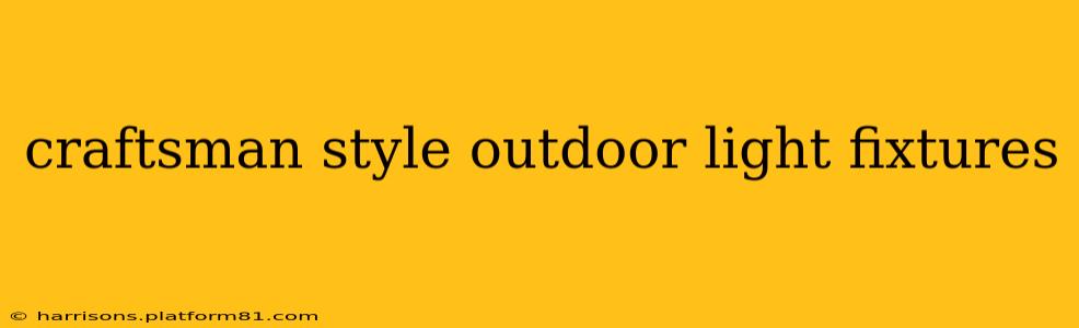 craftsman style outdoor light fixtures