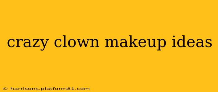 crazy clown makeup ideas