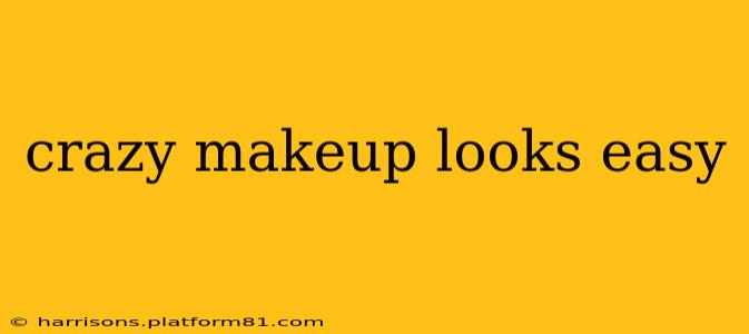 crazy makeup looks easy