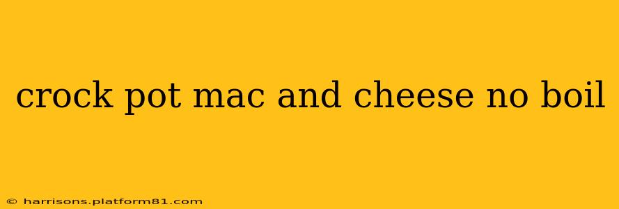 crock pot mac and cheese no boil