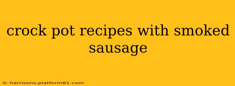 crock pot recipes with smoked sausage