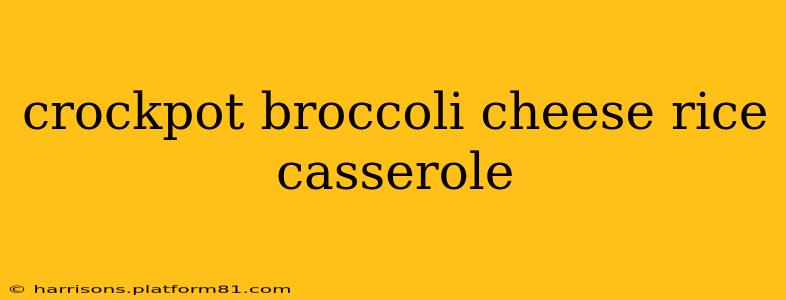crockpot broccoli cheese rice casserole