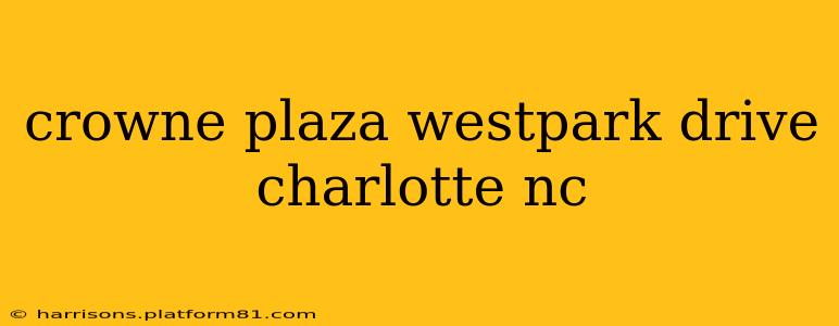 crowne plaza westpark drive charlotte nc