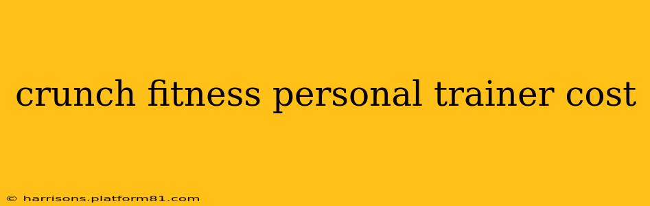 crunch fitness personal trainer cost