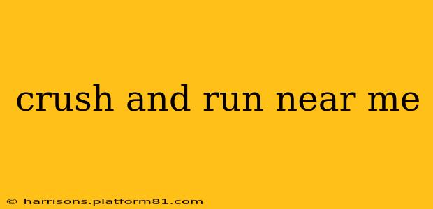 crush and run near me