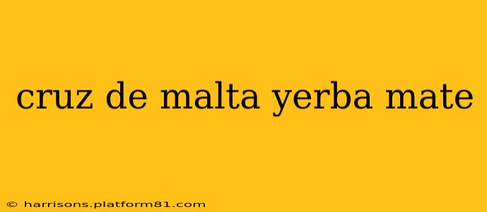 cruz de malta yerba mate