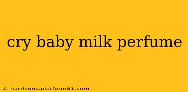 cry baby milk perfume