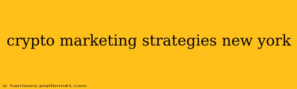 crypto marketing strategies new york
