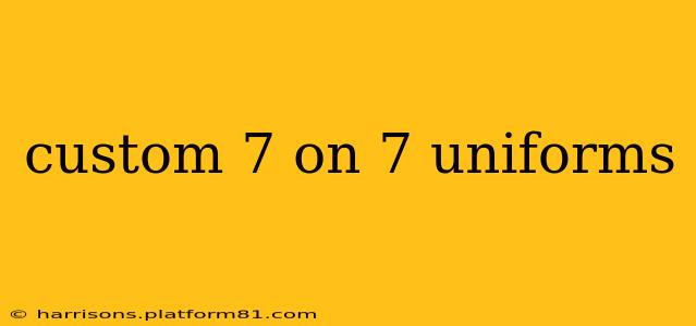 custom 7 on 7 uniforms