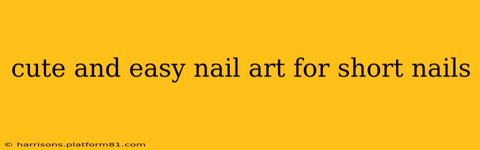 cute and easy nail art for short nails