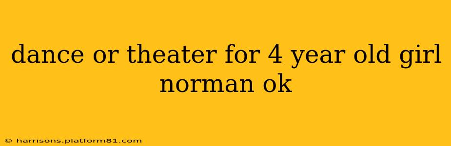 dance or theater for 4 year old girl norman ok