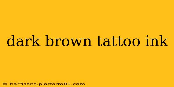 dark brown tattoo ink