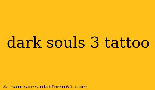 dark souls 3 tattoo