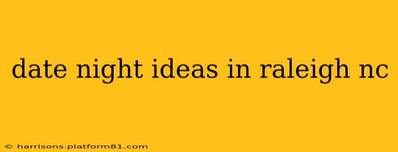 date night ideas in raleigh nc