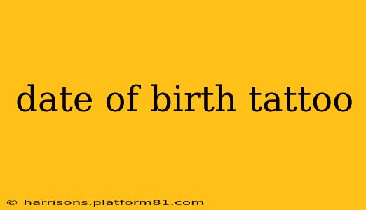 date of birth tattoo