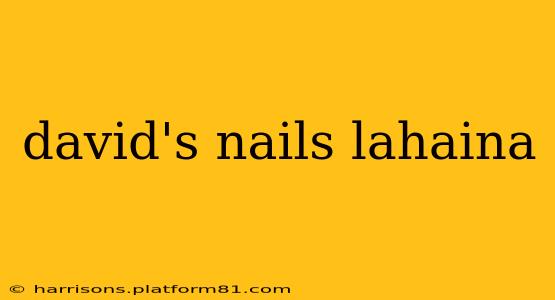 david's nails lahaina