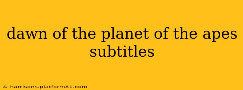 dawn of the planet of the apes subtitles