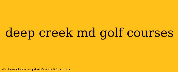deep creek md golf courses