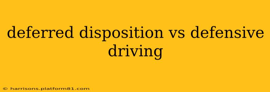 deferred disposition vs defensive driving