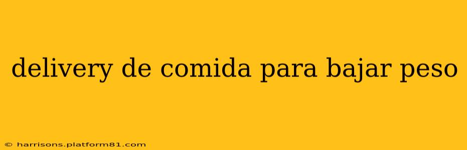 delivery de comida para bajar peso