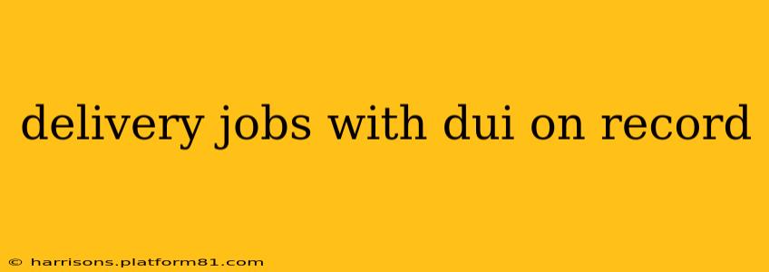 delivery jobs with dui on record