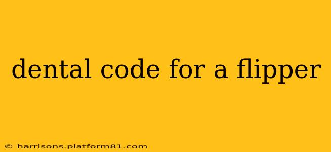 dental code for a flipper