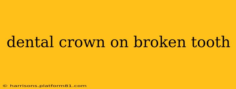 dental crown on broken tooth